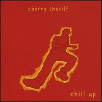 Cherry Sheriff - Chill Up lyrics