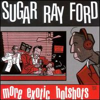 Sugar Ray Ford - More Exotic Headshots lyrics