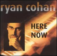 Ryan Cohan - Here and Now lyrics