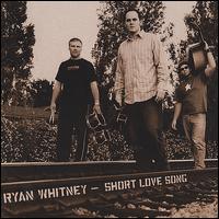 Ryan Whitney - Short Love Song lyrics