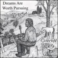 Everett D. Metz - Dreams Are Worth Pursuing lyrics