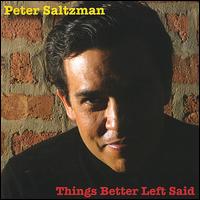 Peter Saltzman - Things Better Left Said lyrics