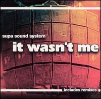 Supa Sound System - It Wasn't Me lyrics