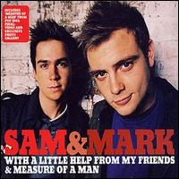 Sam & Mark - With a Little Help from My Friends/Measure of a Man lyrics