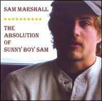 Sam Marshall - The Absolution Of Sunny Boy Sam lyrics