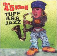 The 45 King - Tuff Ass Jazz lyrics