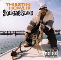 Thirstin Howl III - Skilligan's Island lyrics