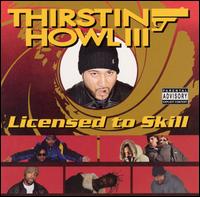 Thirstin Howl III - Licensed to Skill lyrics
