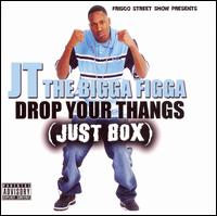 JT the Bigga Figga - Drop Your Thangs lyrics