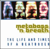 Metabass 'N Breath - The Life and Times of a Beatboxer lyrics