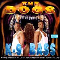 The Dogs - K-9 Bass lyrics