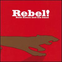 Robi Zonca - Rebel! lyrics