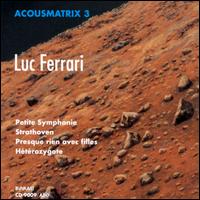 Luc Ferrari - Acousmatrix 3: Luc Ferrari: Petite symphonie intuitive pour un paysag lyrics