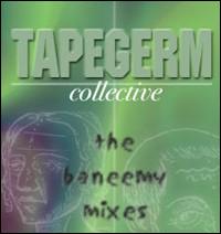 Tapegerm Collective - The Baneemy Mixes lyrics