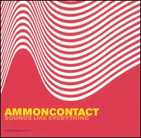 Ammoncontact - Sounds Like Everything lyrics