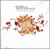 Stars of Track and Field - Centuries Before Love and War lyrics