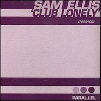 Sam Ellis - Club Lonely [CD #1] lyrics