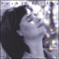 Susan Bailey - Teach Me to Love lyrics