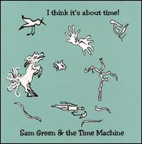 Sam Green - I Think It's About Time! lyrics