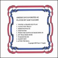 Sam J. Vaughn - American Favorites #2 Played by Sam Vaughn lyrics