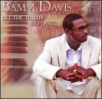 Bamm Davis - Let the Truth Be Played lyrics
