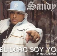 Sandy [Latin Hiphop] - El Duro Soy Yo lyrics