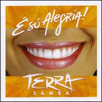 Terra Samba - E So Alegria [Onyx] lyrics