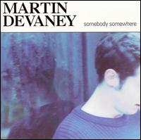 Martin Devaney - Somebody Somewhere lyrics