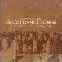 The Red Shadow Singers - Ghost Dance Songs lyrics