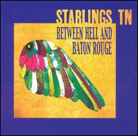 Starlings, TN - Between Hell and Baton Rouge lyrics
