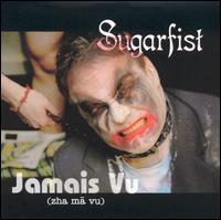 Sugarfist - Jamais Vu lyrics
