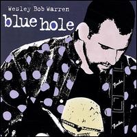Wesley Bob Warren - Blue Hole lyrics