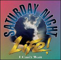 Saturday Night Life! - I Can't Wait lyrics