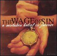 The Wage Of Sin - A Mistaken Belief in Forever lyrics