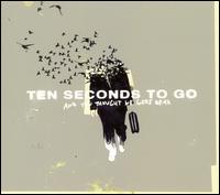 Ten Seconds to Go - And You Thought We Were Dead lyrics