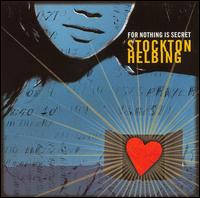Stockton Helbing - For Nothing Is Secret lyrics