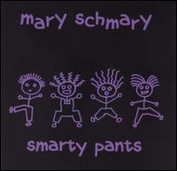 Mary Schmary - Smarty Pants lyrics