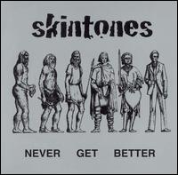 Skintones - Never Get Better lyrics