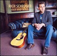 Rich Schroder - Your Kind Words lyrics