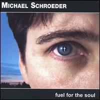 Michael Schroeder [CCM] - Fuel for the Soul lyrics