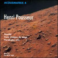 Henri Pousseur - Acousmatrix 4: Scambi/Trois Visages de Liege/Paraboles Mix lyrics