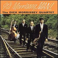 Dick Morrissey - It's Morrissey, Man! lyrics
