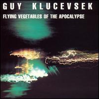 Guy Klucevsek - Flying Vegetables of the Apocalypse lyrics