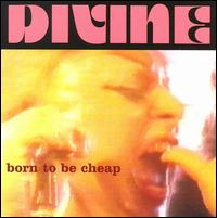 Divine - Born to Be Cheap lyrics