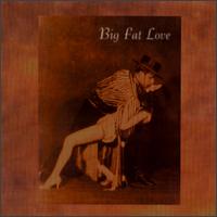 Big Fat Love - Big Fat Love lyrics
