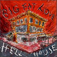 Big Fat Love - Hell House lyrics