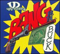 Ugly Duckling - Bang for the Buck lyrics