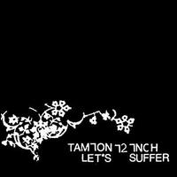 Tamion 12 Inch - Let's Suffer lyrics