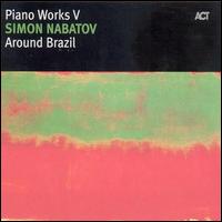 Simon Nabatov - Piano Works V: Around Brazil lyrics