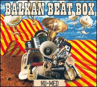 Balkan Beat Box - Nu Med lyrics